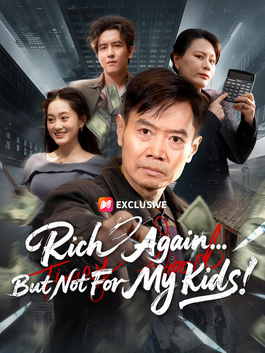 Rich Again... But Not For My Kids! short drama poster