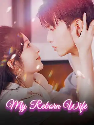 My Reborn Wife short drama poster