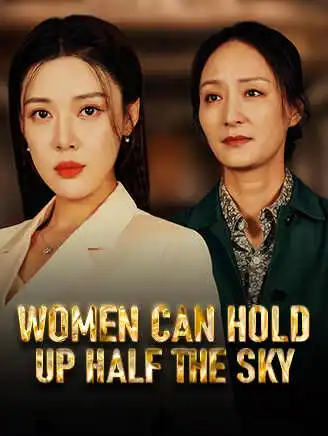 Women Can Hold Up Half the Sky short drama poster