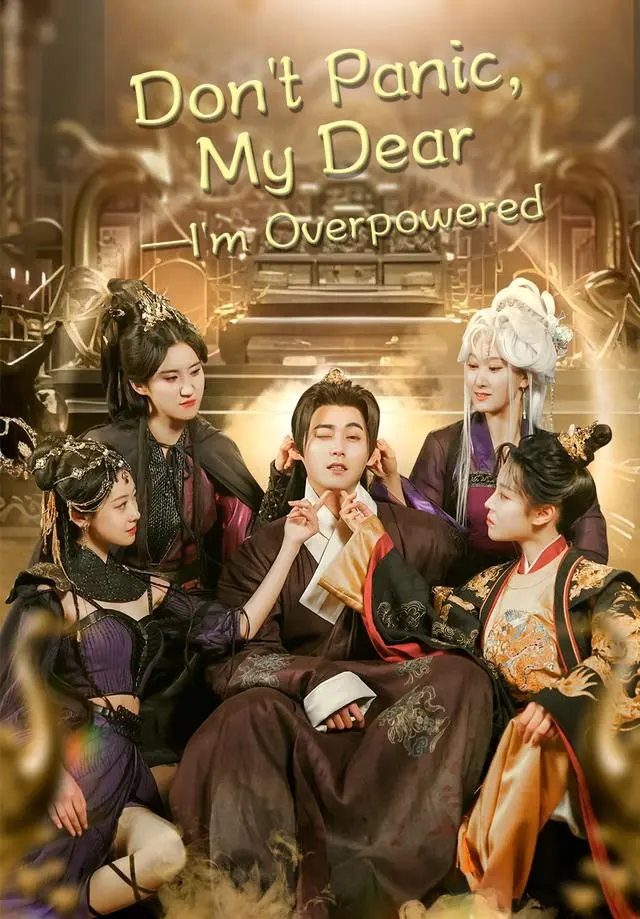 Don't Panic, My Dear—I'm Overpowered short drama poster