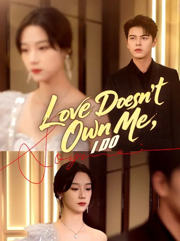 Love Doesn't Own Me, I Do short drama poster