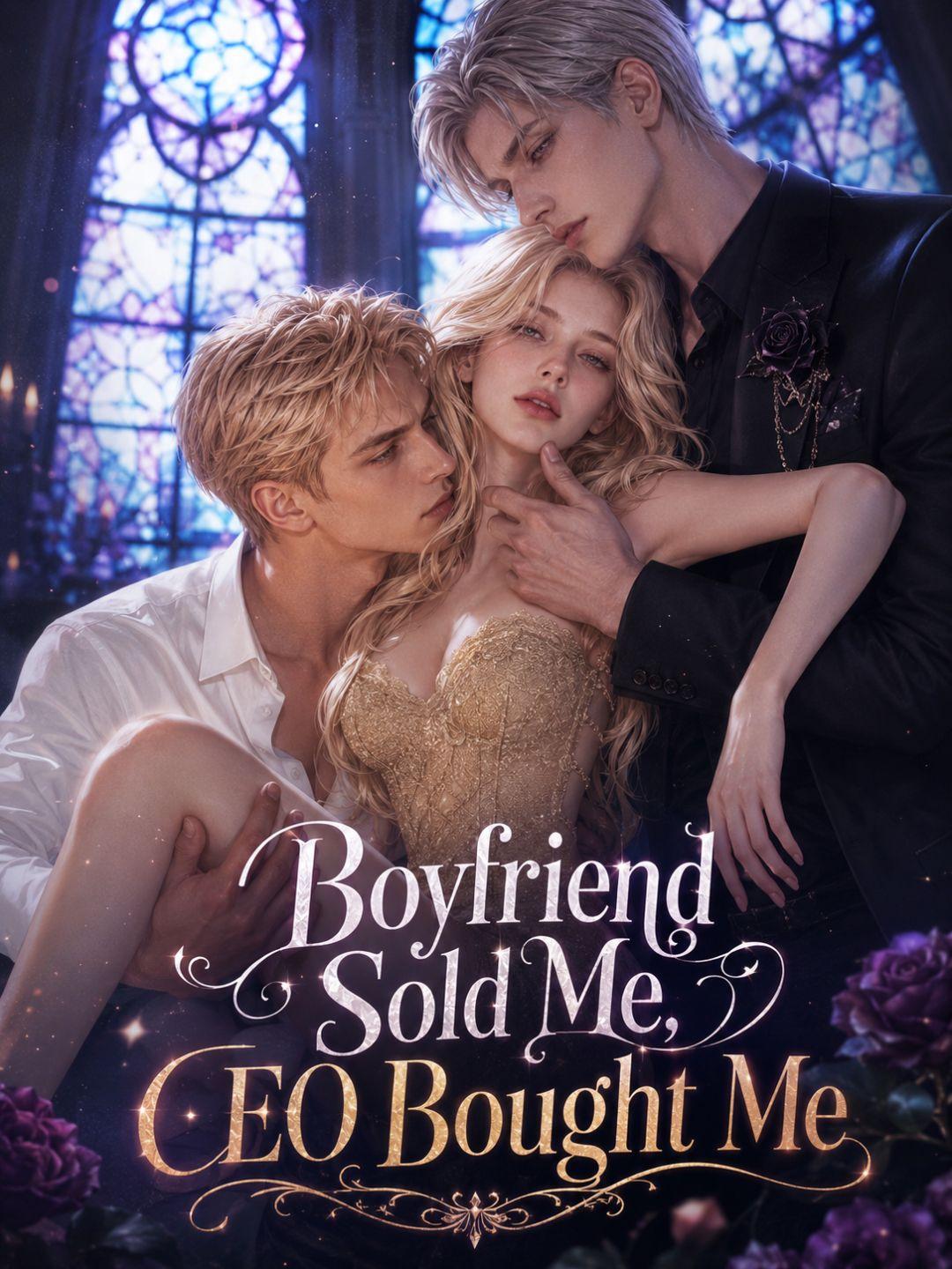 Boyfriend Sold Me, CEO Bought Me short drama poster