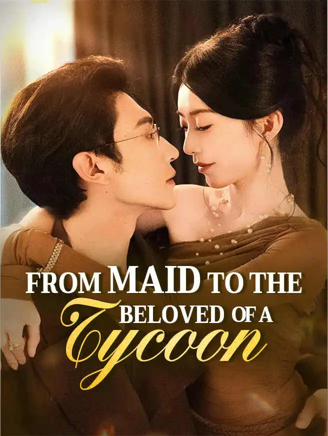 From Maid to the Beloved of a Tycoon short drama poster