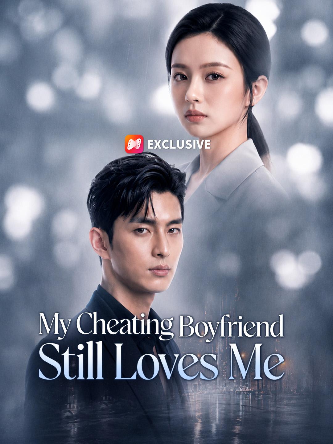 My Cheating Boyfriend Still Loves Me short drama poster