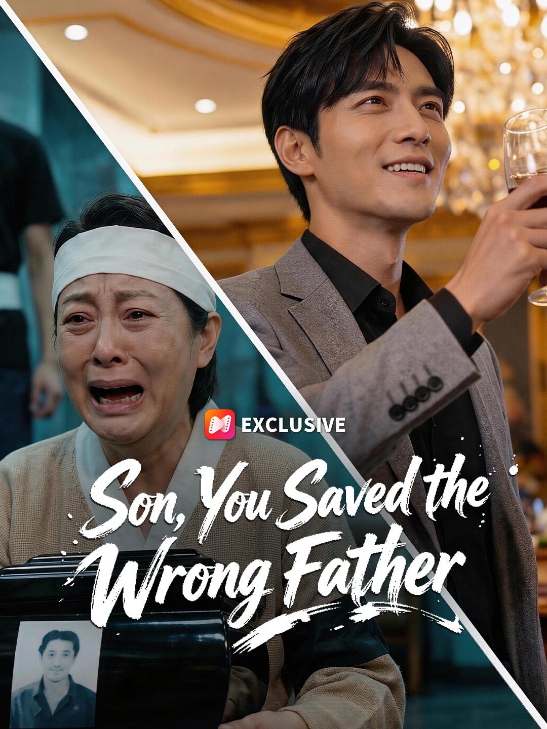 Son, You Saved the Wrong Father! short drama poster