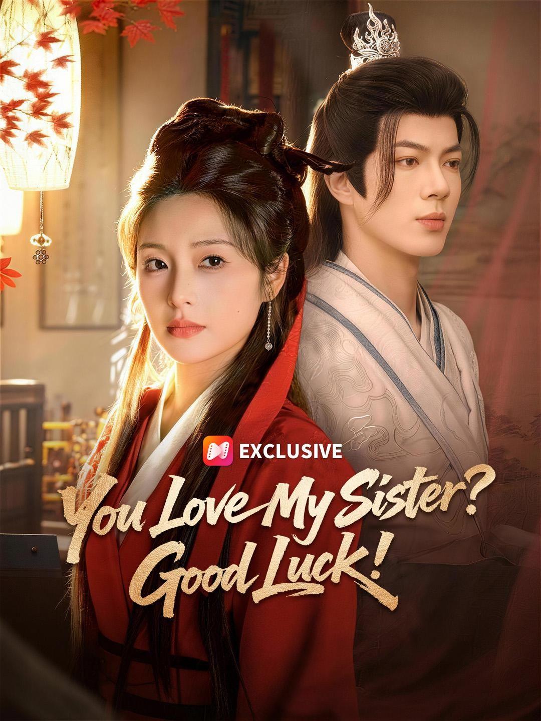 (Dubbed) You Love My Sister? Good Luck! short drama poster