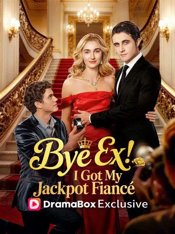 Bye Ex, I Got My Jackpot Fiancé short drama poster