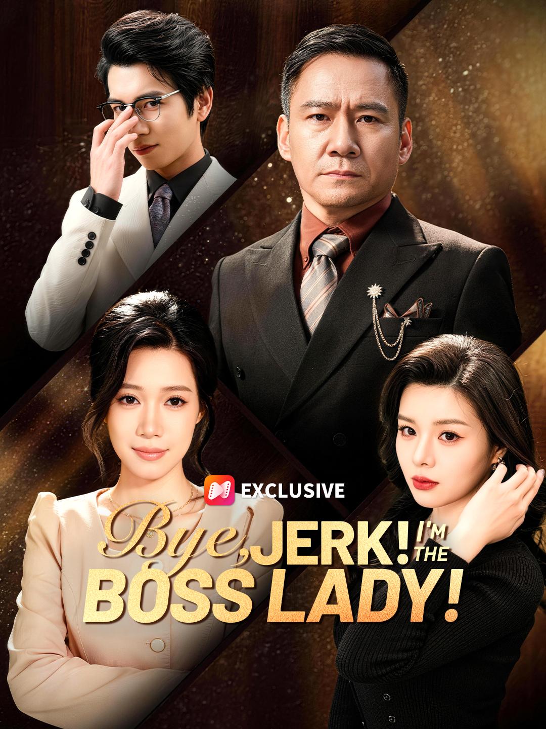 Bye, Jerk! I'm the Boss Lady! short drama poster