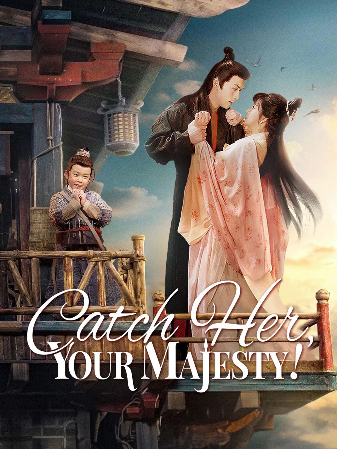 Catch Her, Your Majesty! short drama poster