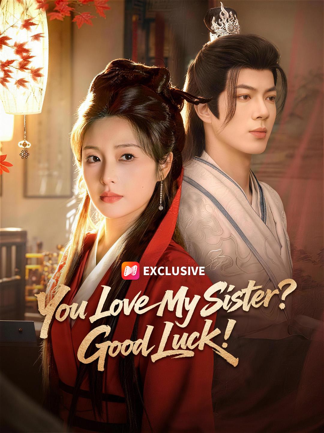 You Love My Sister? Good Luck! short drama poster
