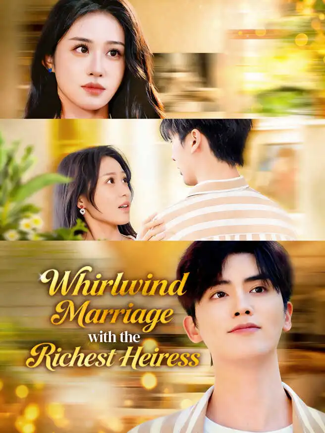 Whirlwind Marriage with the Richest Heiress short drama poster