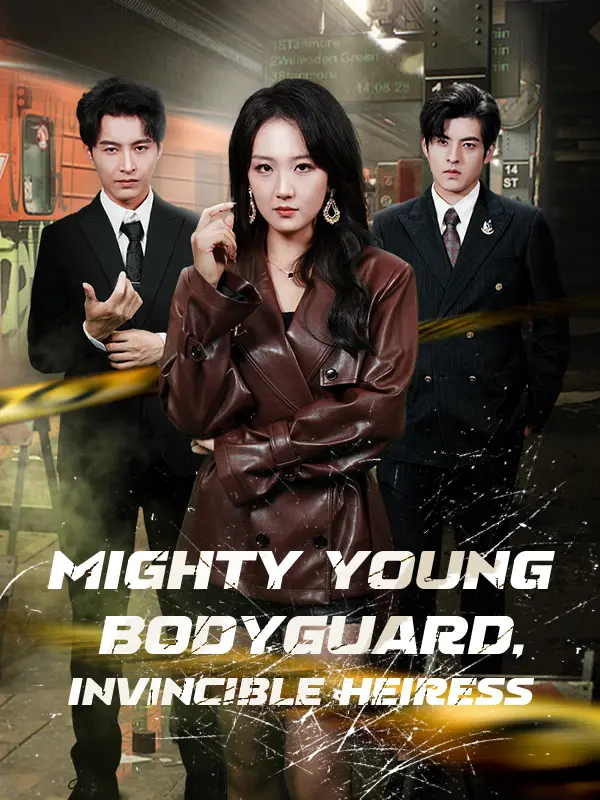 Mighty Young Bodyguard, Invincible Heiress short drama poster