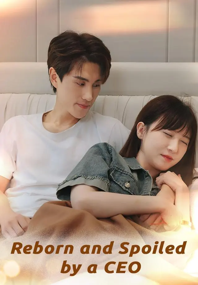 Reborn and Spoiled by a CEO short drama poster