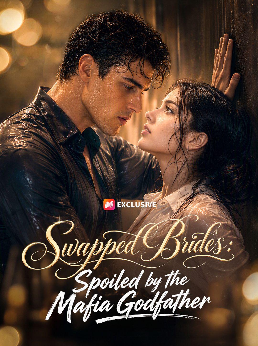 Swapped Brides: Spoiled by the Mafia Godfather short drama poster