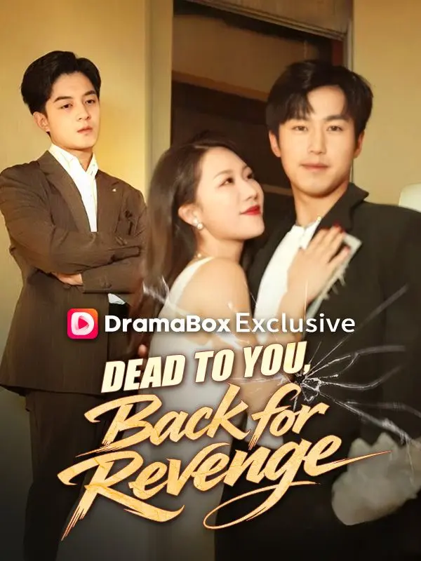Dead to You, Back for Revenge short drama poster