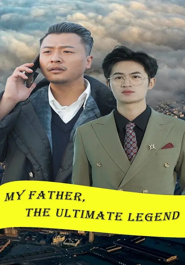 My Father, the Ultimate Legend short drama poster