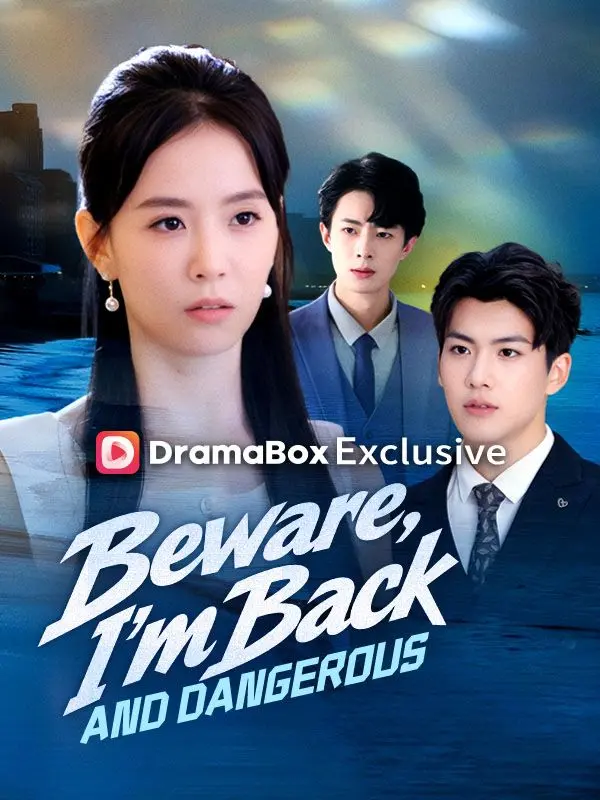 Beware, I'm Back and Dangerous short drama poster