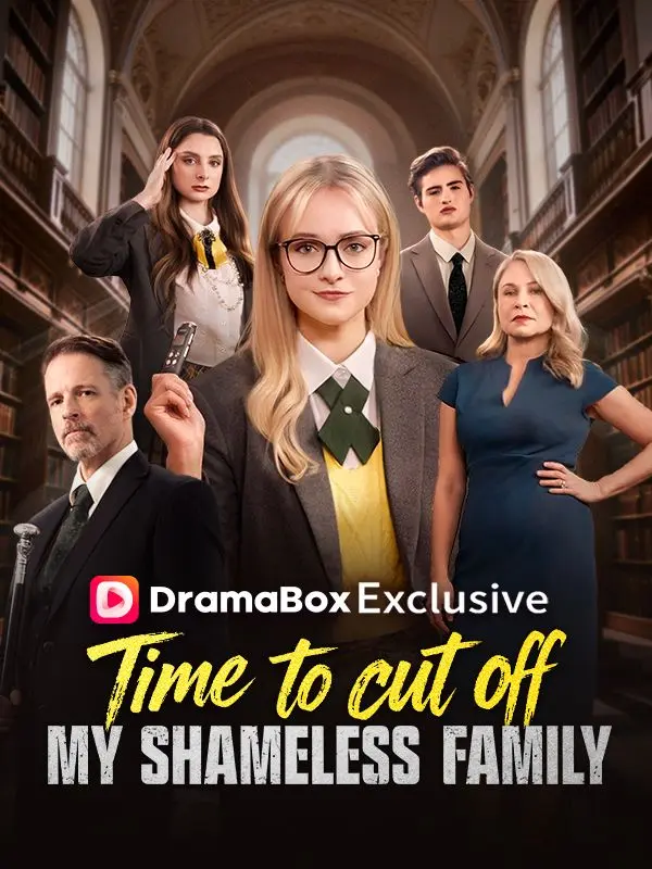 Time To Cut Off My Shameless Family short drama poster