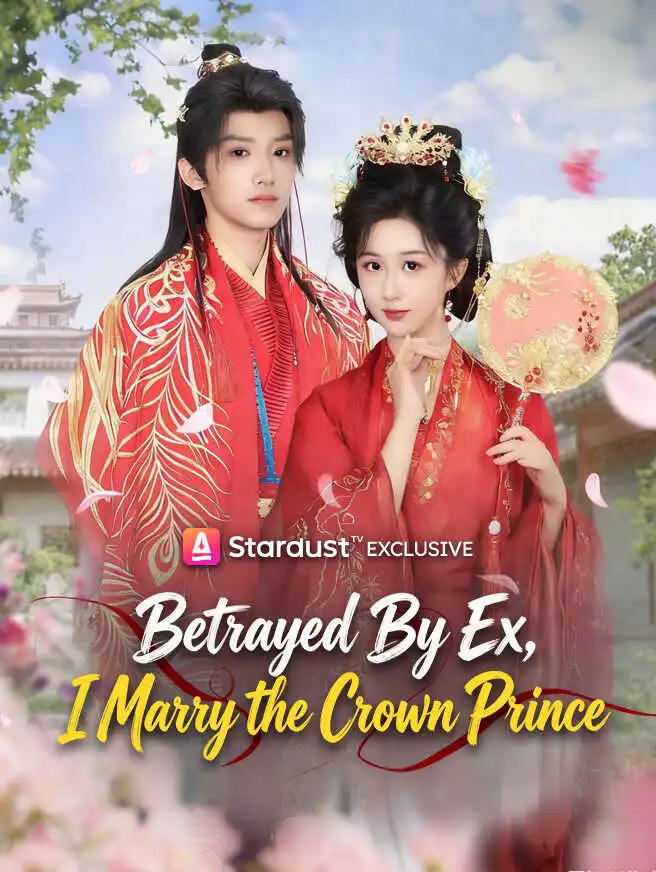 Betrayed By Ex, I Marry the Crown Prince short drama poster