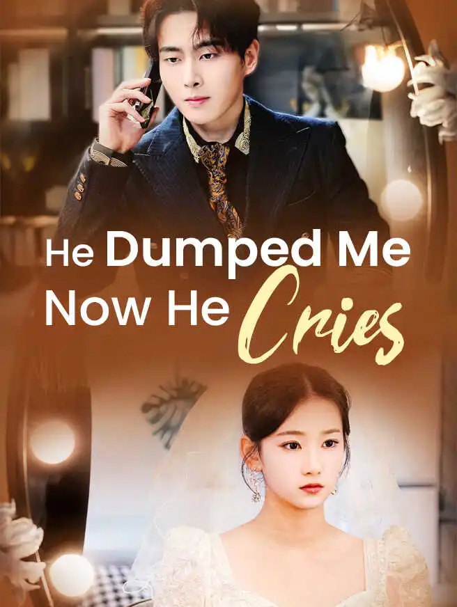 He Dumped Me, Now He Cries short drama poster