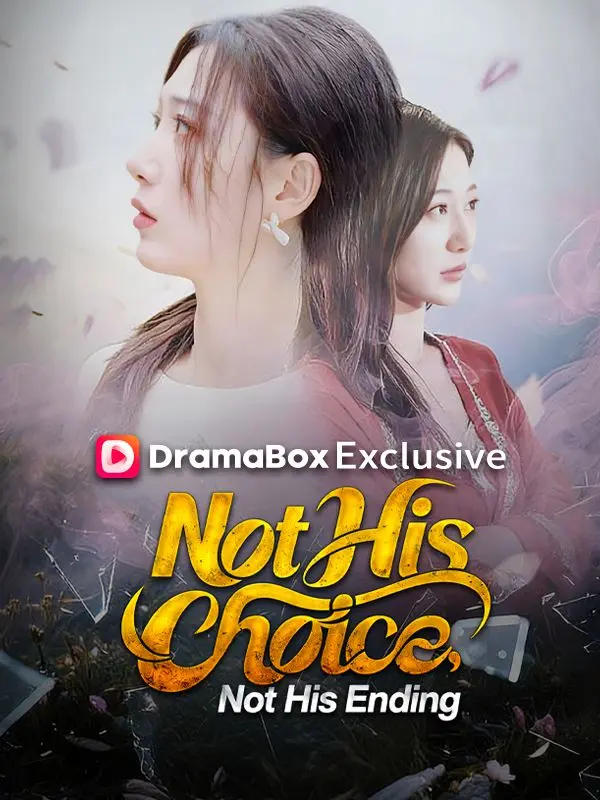 Not His Choice, Not His Ending short drama poster