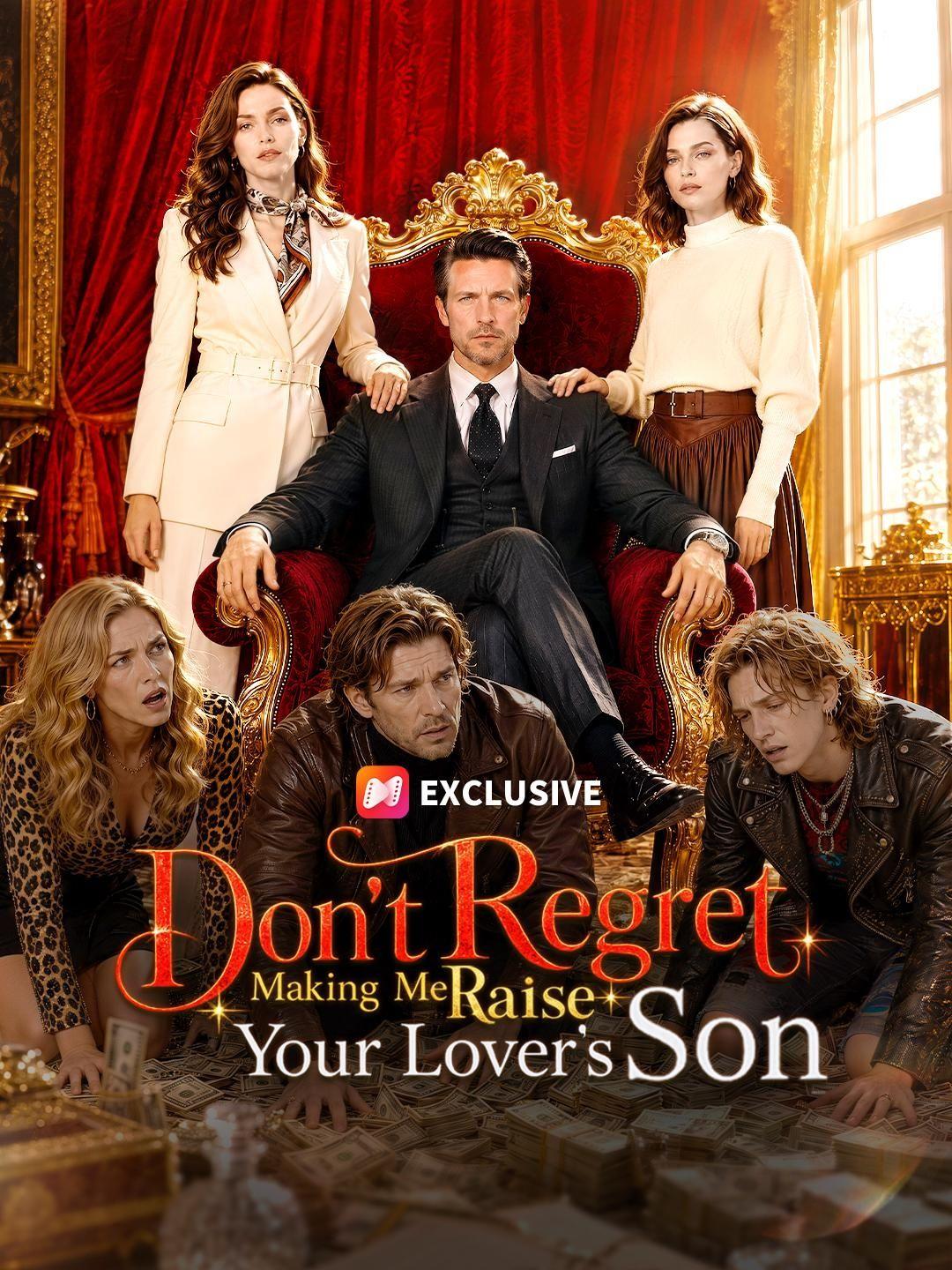Don't Regret Making Me Raise Your Lover's Son short drama poster