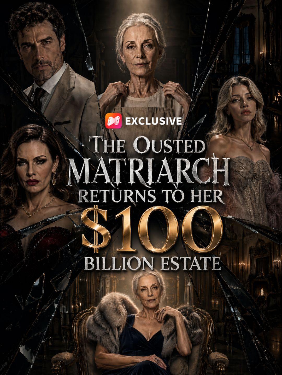 The Ousted Matriarch Returns to Her $100 Billion Estate short drama poster