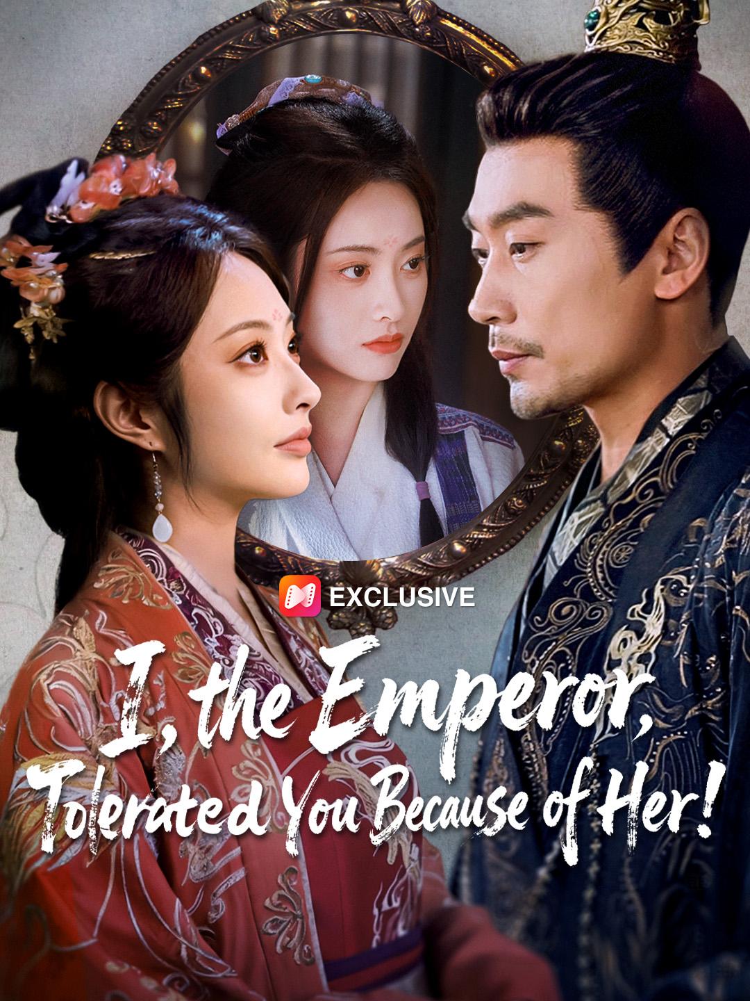 I, the Emperor, Tolerated You Because of Her! short drama poster