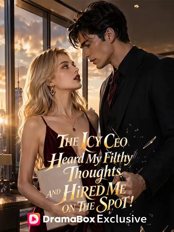 The Icy CEO Heard My Filthy Thoughts, And Hired Me on the Spot! short drama poster