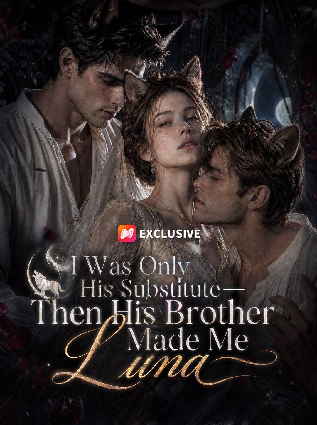 I Was Only His Substitute—Then His Brother Made Me Luna short drama poster