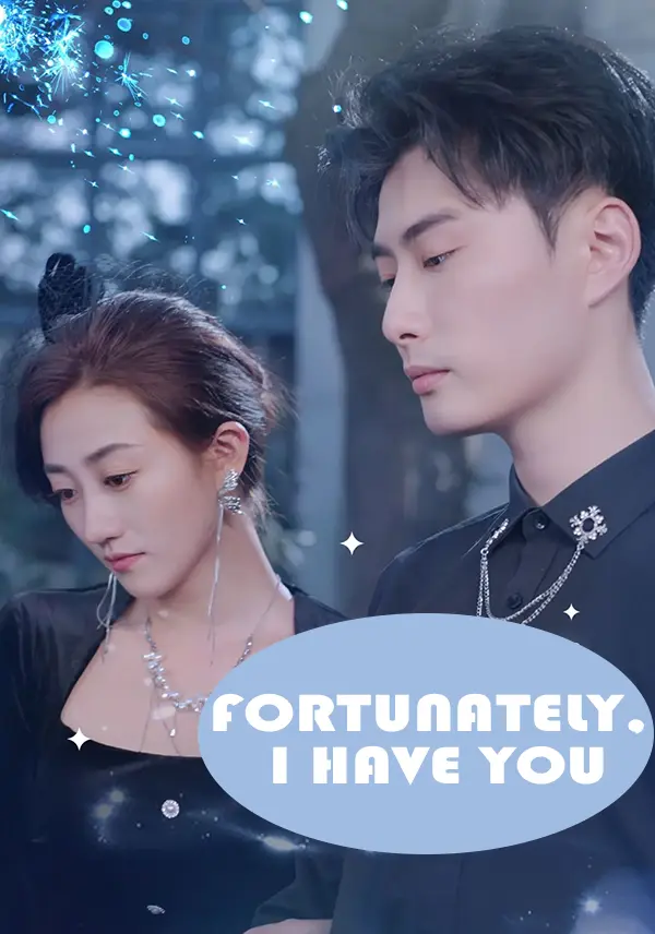 Fortunately, I Have You short drama poster