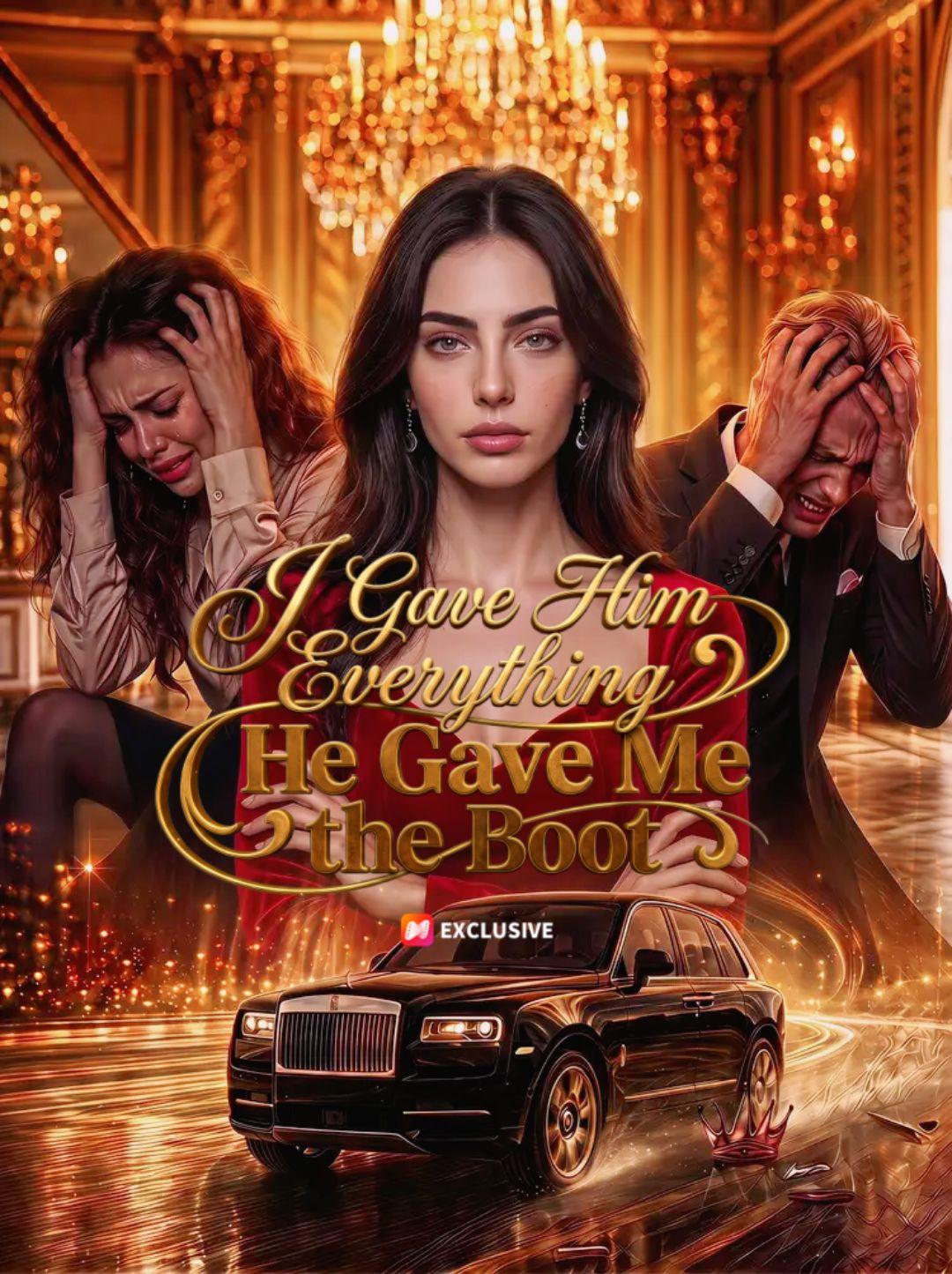 I Gave Him Everything, He Gave Me the Boot! short drama poster