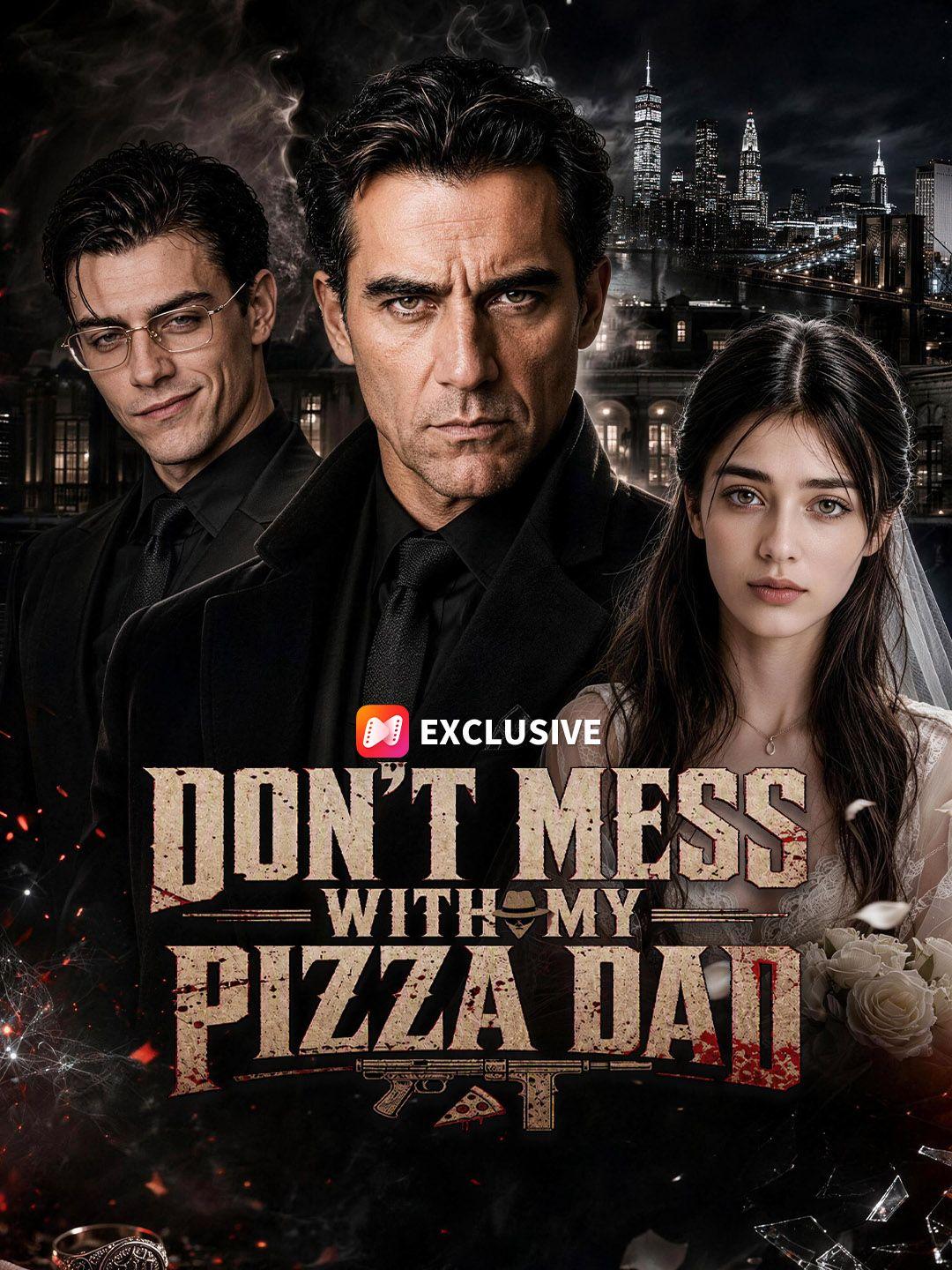 Don't Mess with My Pizza Dad short drama poster