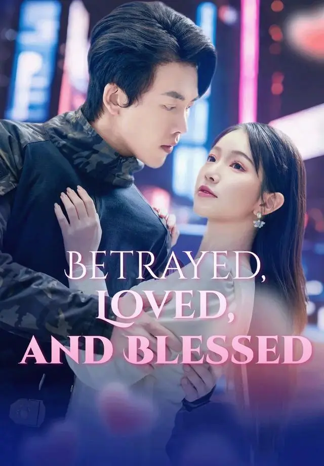 Betrayed, Loved, and Blessed short drama poster