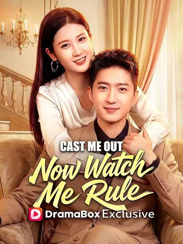 Cast Me Out, Now Watch Me Rule short drama poster
