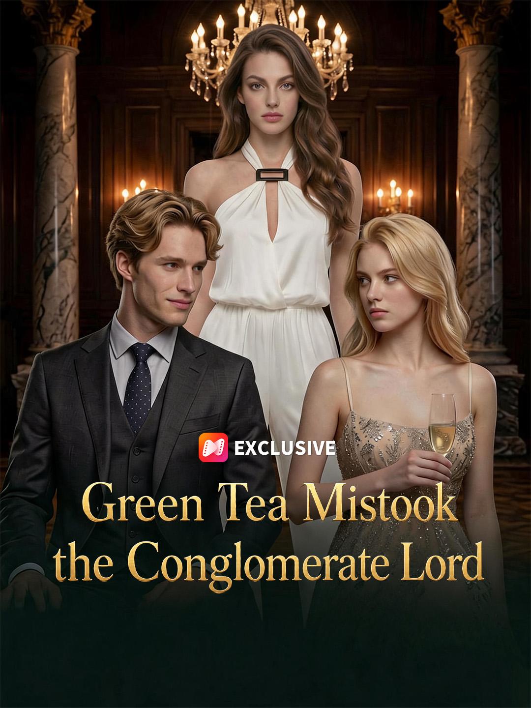 Green Tea Mistook the Conglomerate Lord short drama poster