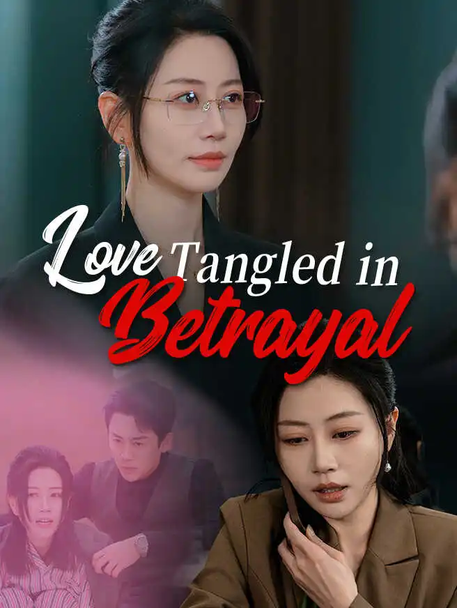 Love Tangled in Betrayal short drama poster