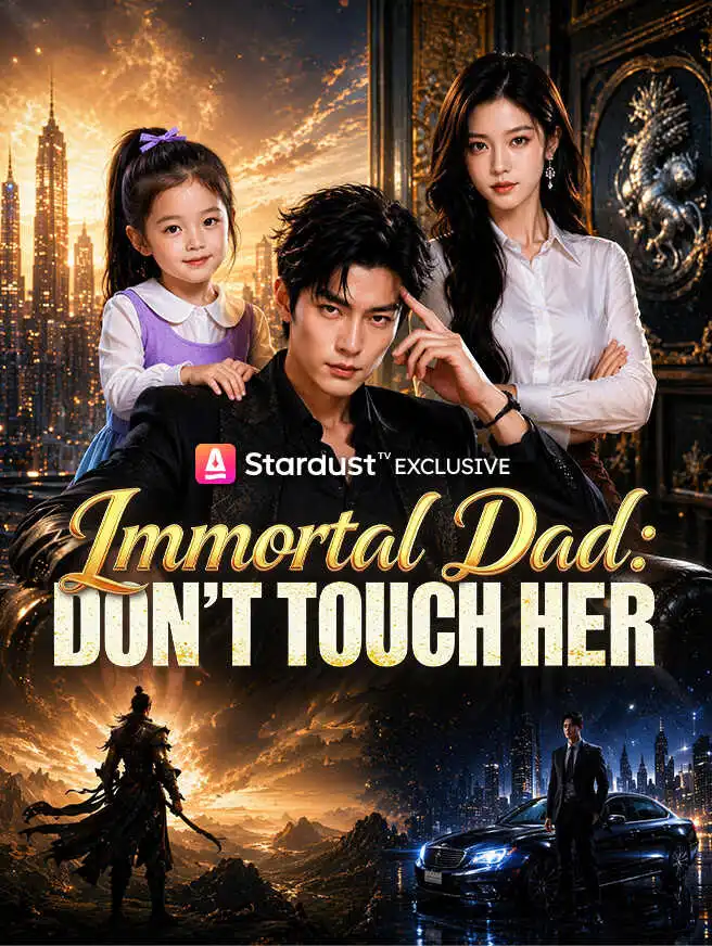Immortal Dad: Don't Touch Her short drama poster