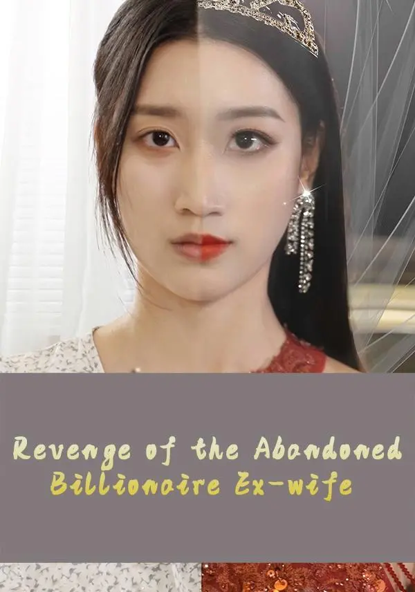 Revenge of the Abandoned Billionaire Ex-wife short drama poster