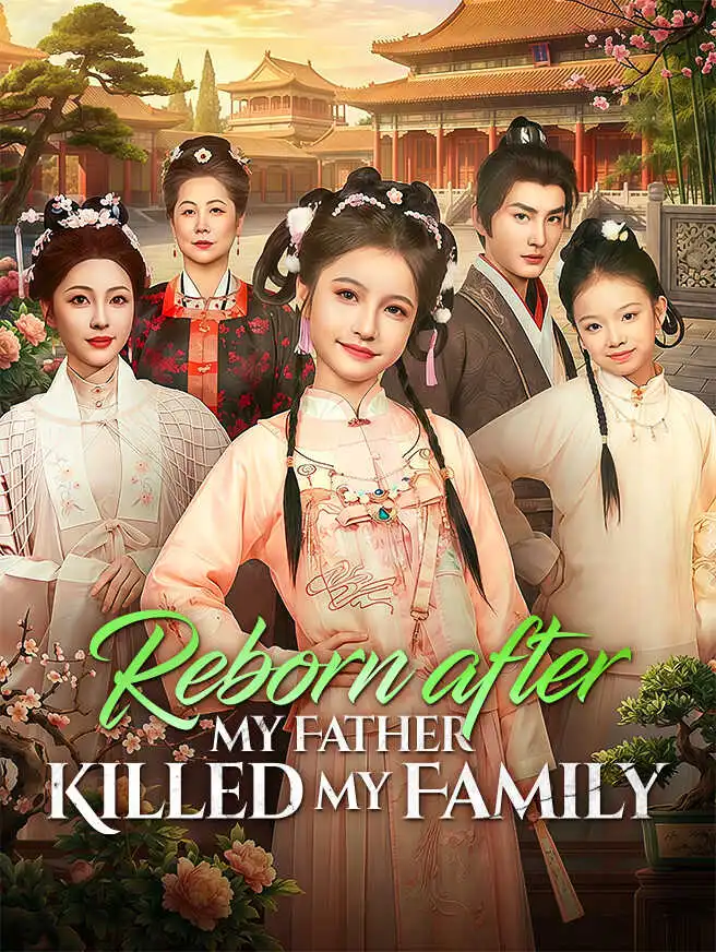 Reborn After My Father Killed My Family short drama poster