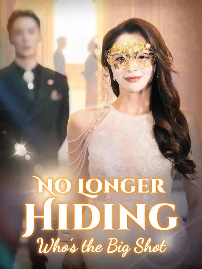 No Longer Hiding—Who's the Big Shot short drama poster