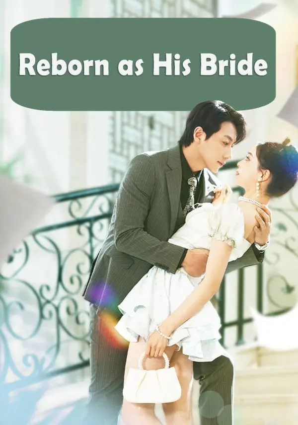Reborn as His Bride short drama poster