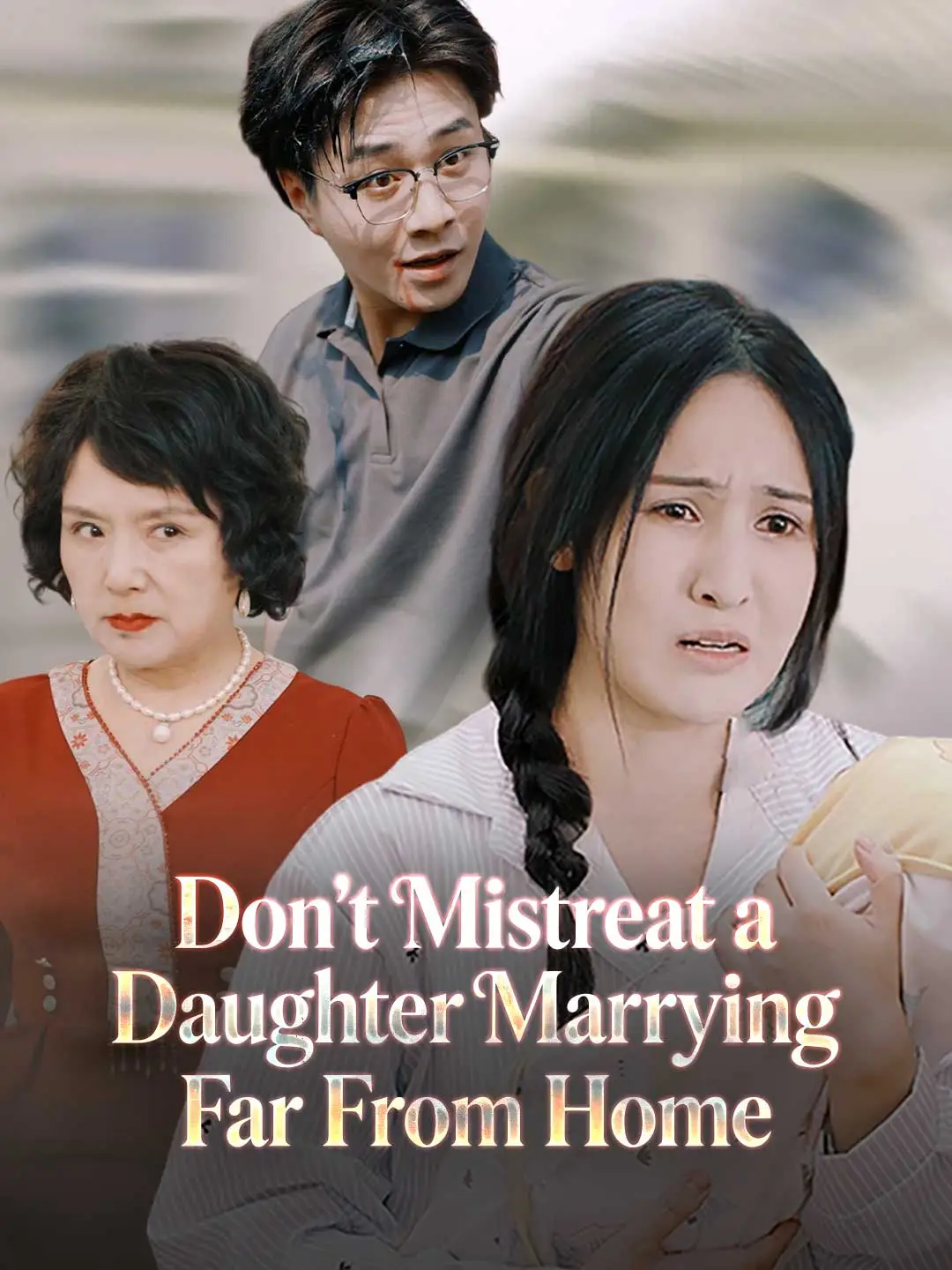 Don't Mistreat a Daughter Marrying Far From Home short drama poster