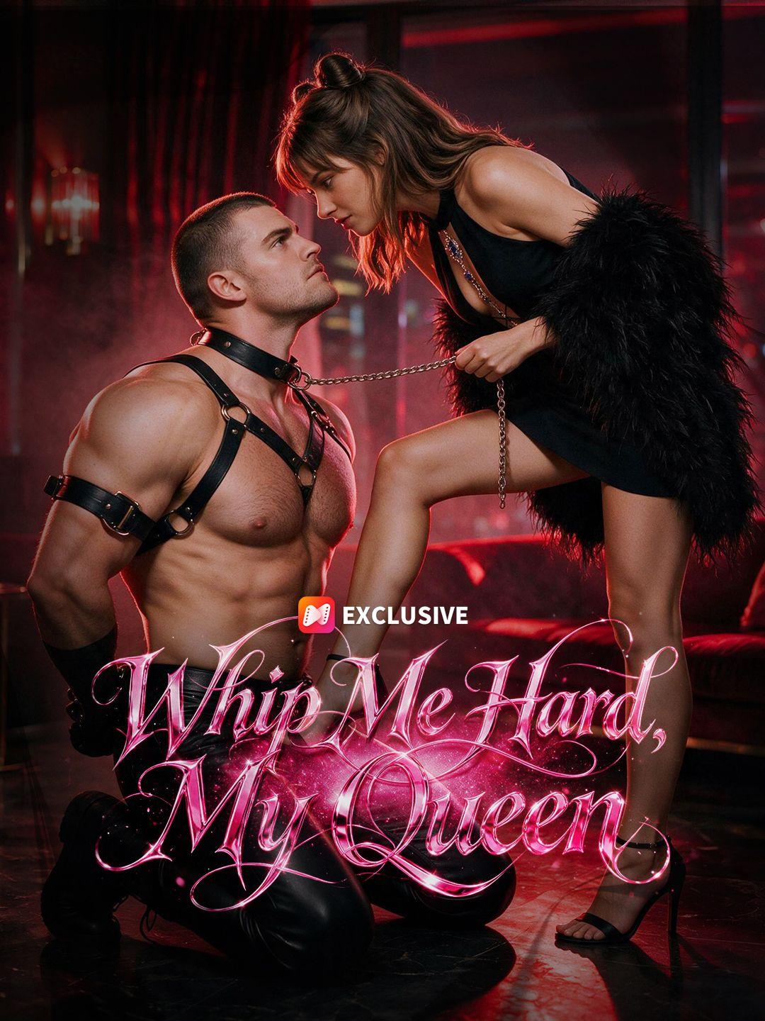 Whip Me Hard, My Queen short drama poster
