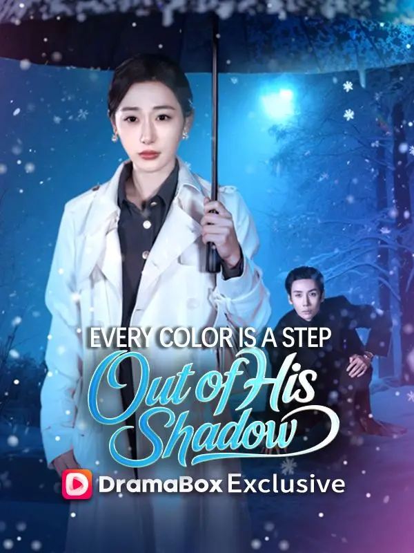 Every Color Is a Step Out of His Shadow short drama poster