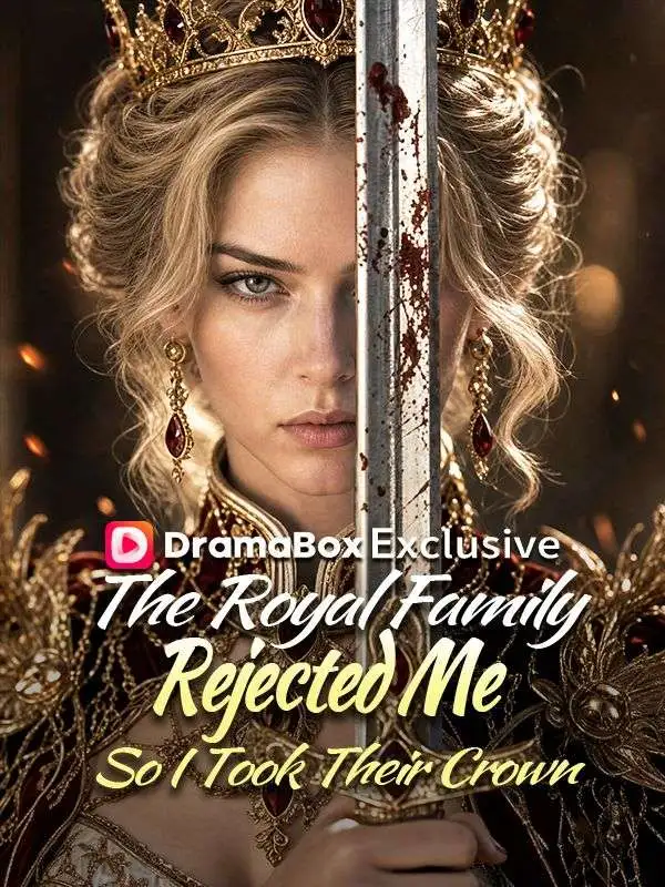 The Royal Family Rejected Me—So I Took Their Crown short drama poster