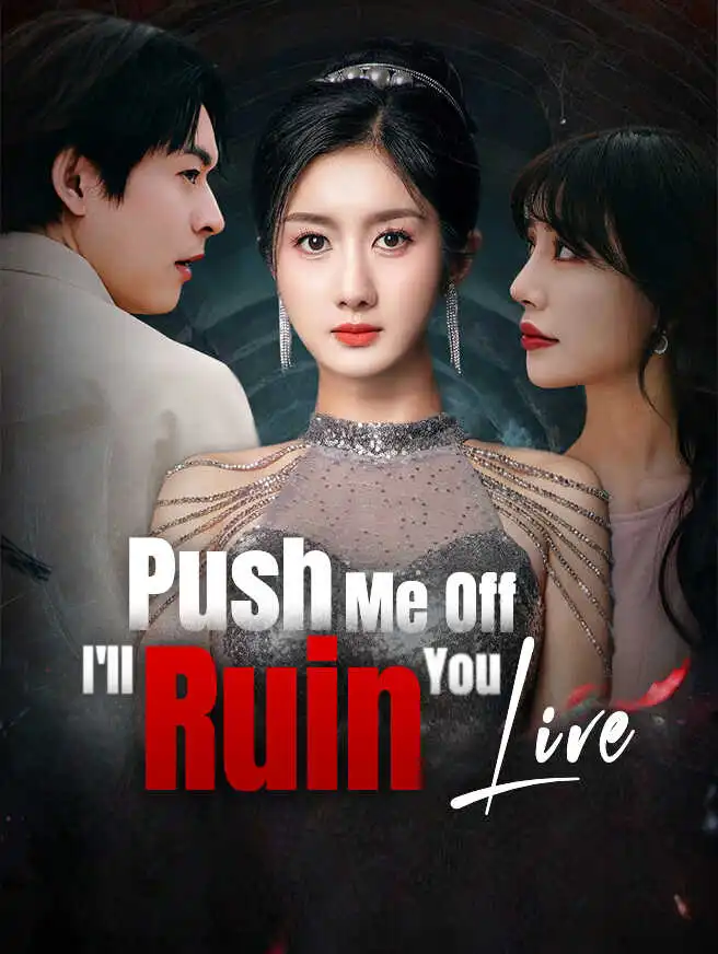 Push Me Off, I'll Ruin You Live short drama poster