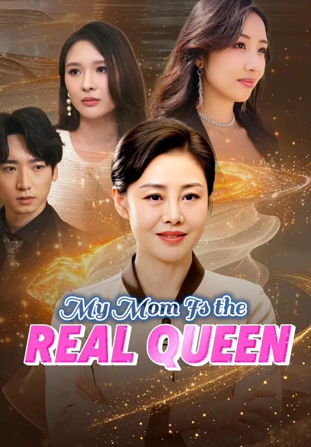 My Mom Is the Real Queen short drama poster