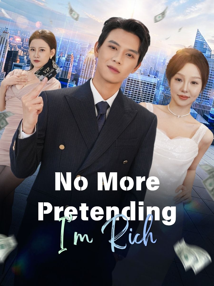 No More Pretending, I’m Rich short drama poster