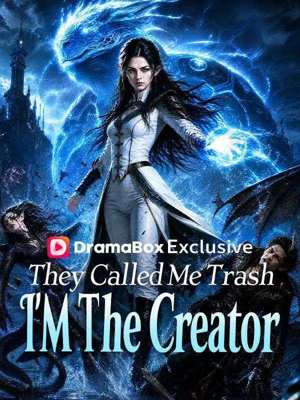 They Called Me Trash—I'm the Creator short drama poster